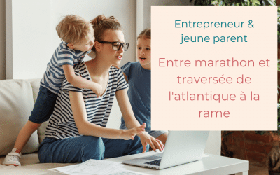 Être entrepreneur parents – un pari un peu fou